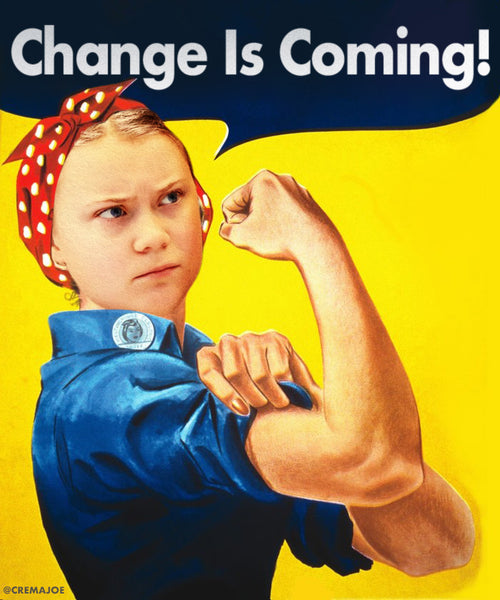 Greta Thunberg "Change Is Coming". We Can Do It / Rosie the Riveter