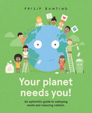 Your Planet Needs You! by Philip Bunting